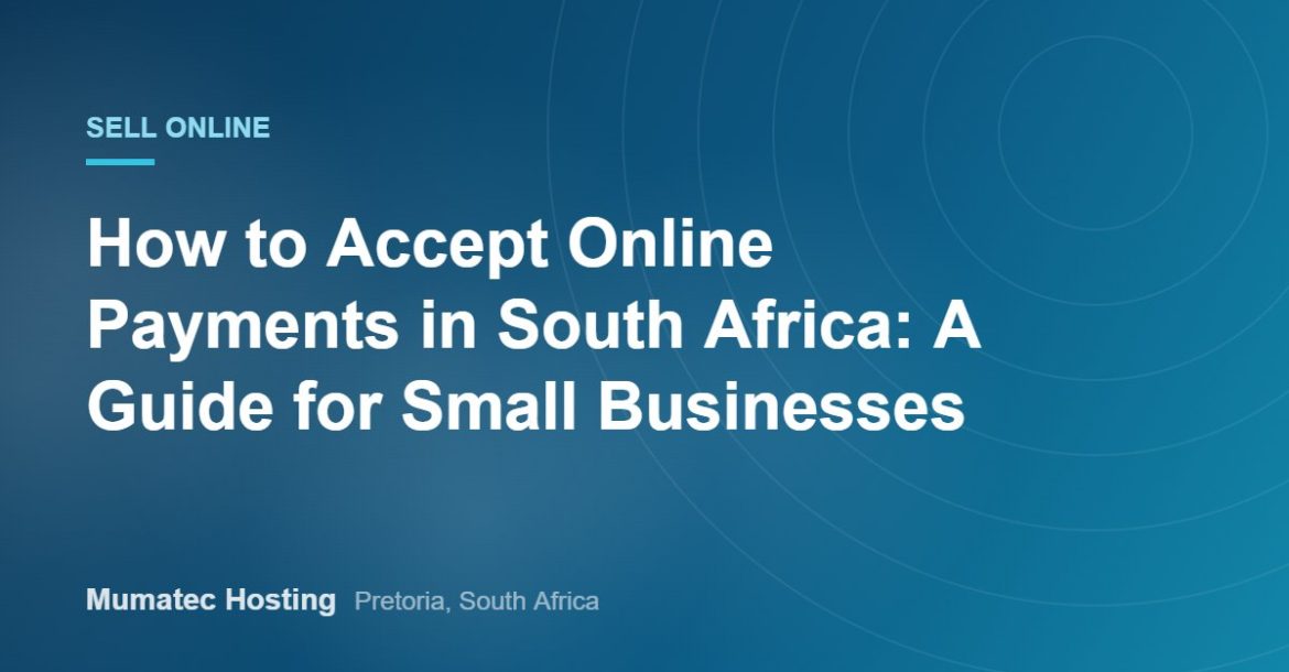 How to Accept Online Payments in South Africa: A Guide for Small Businesses