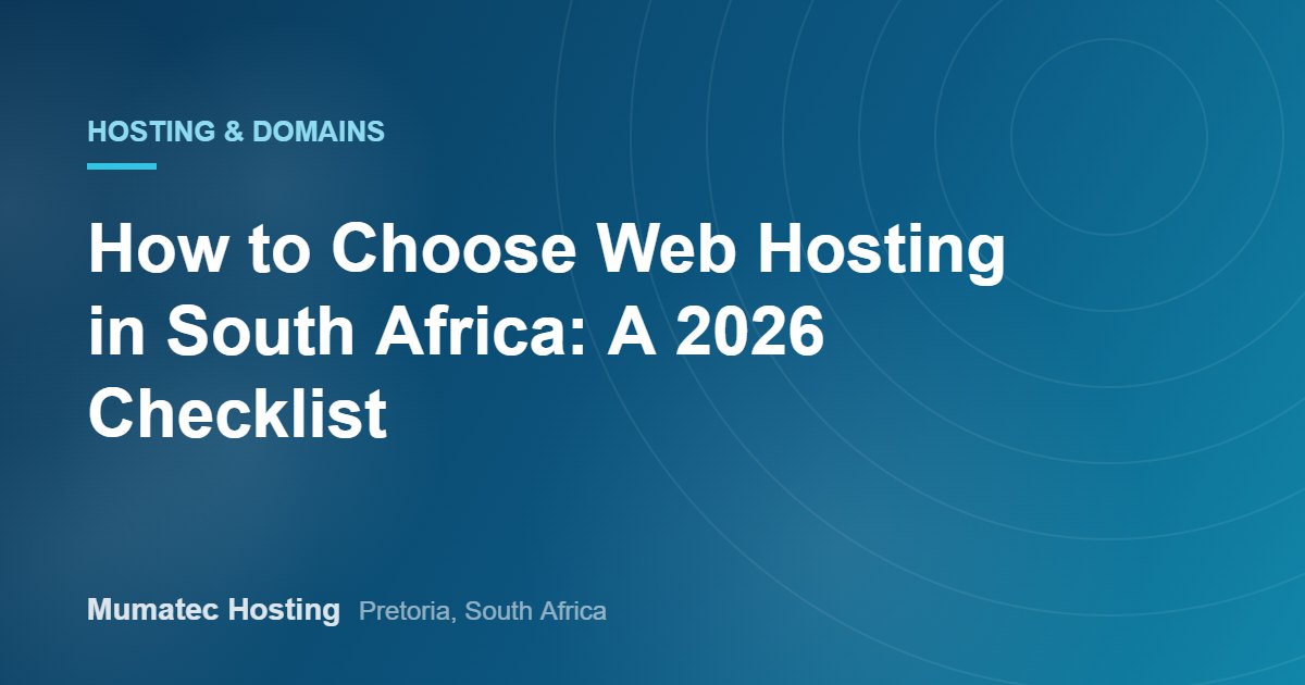 How to Choose Web Hosting in South Africa: A 2026 Checklist