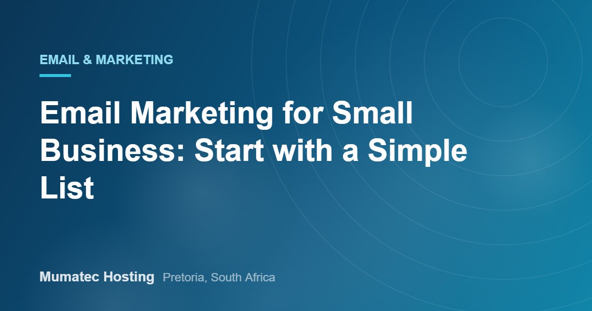 Email Marketing for Small Business: Start with a Simple List
