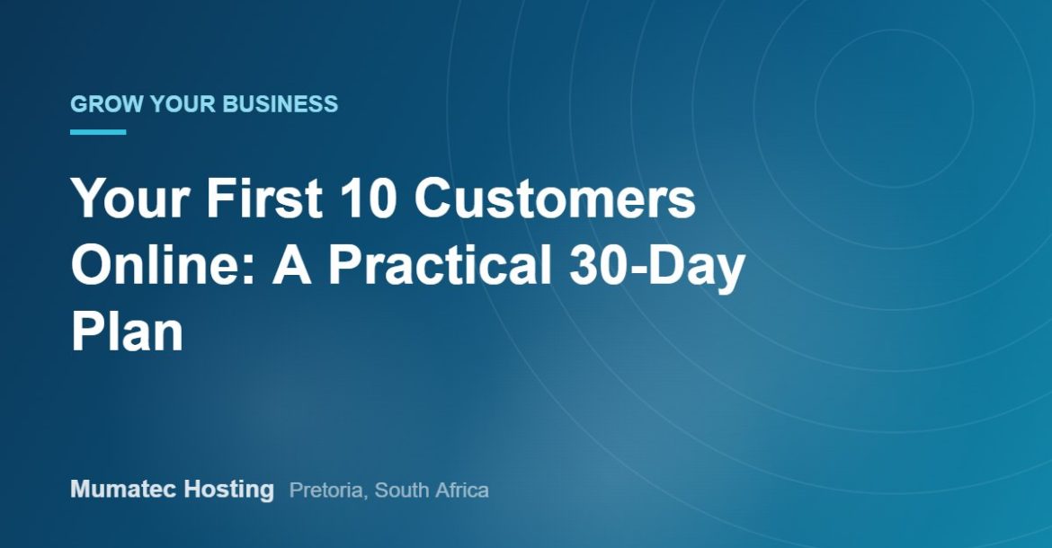 Your First 10 Customers Online: A Practical 30-Day Plan