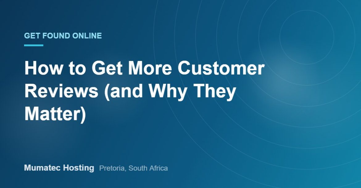 How to Get More Customer Reviews (and Why They Matter)