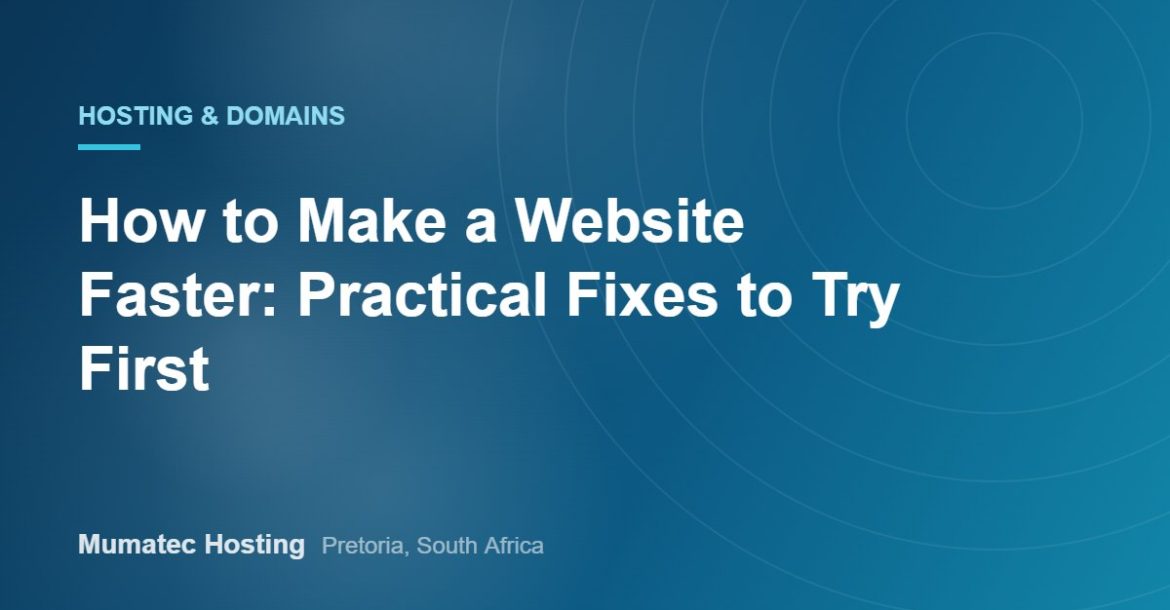 How to Make a Website Faster: Practical Fixes to Try First