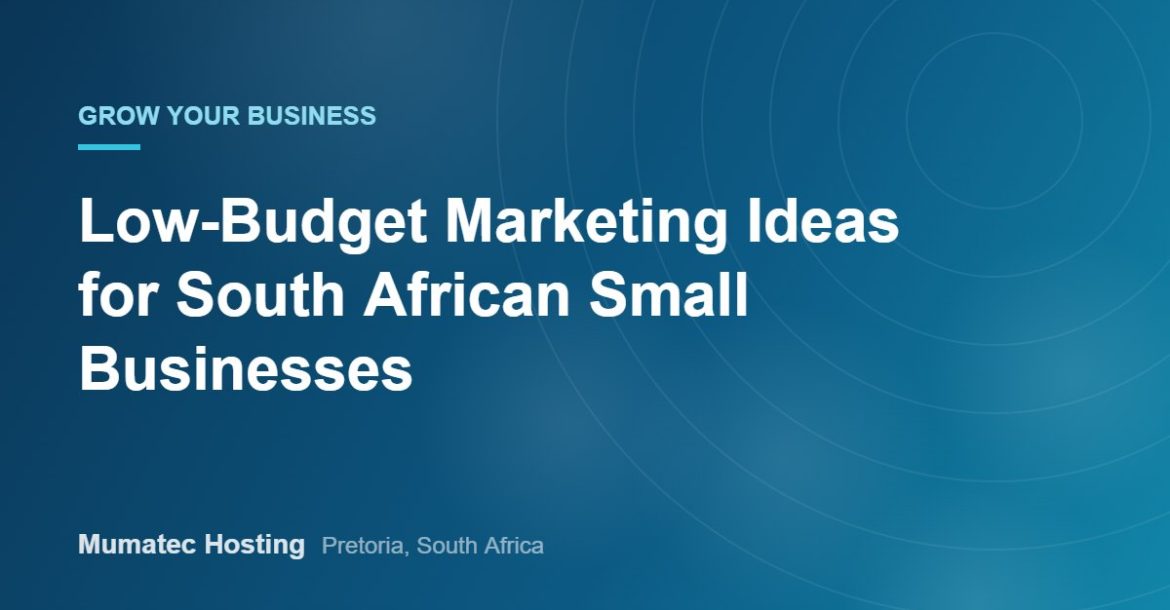 Low-Budget Marketing Ideas for South African Small Businesses