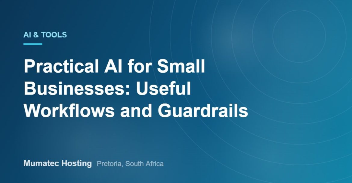 Practical AI for Small Businesses: Useful Workflows and Guardrails
