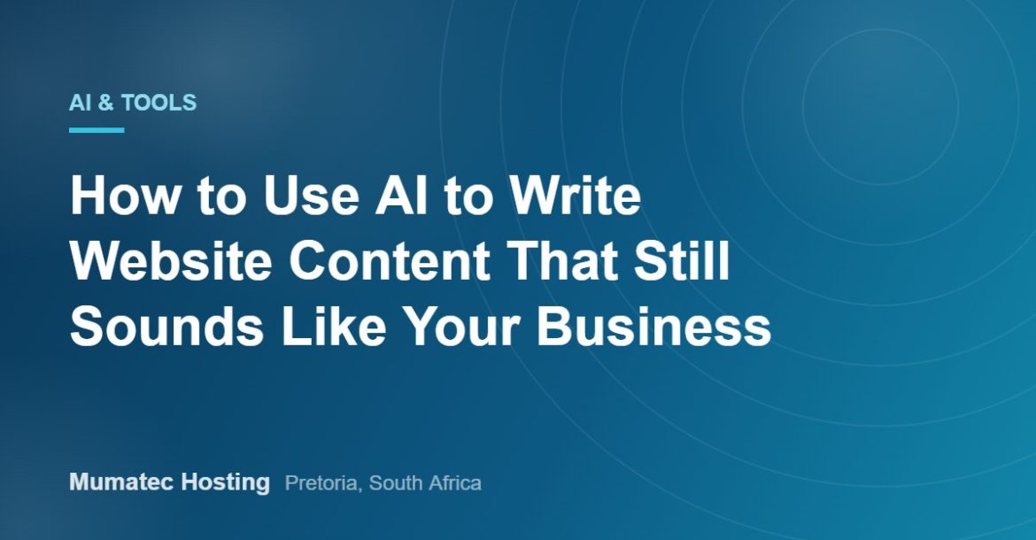 How to Use AI to Write Website Content That Still Sounds Like Your Business
